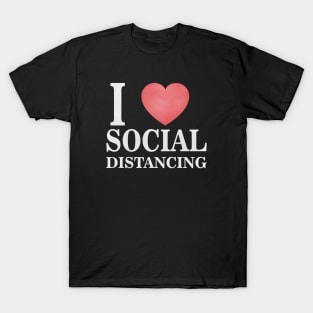 I love social distancing T-Shirt